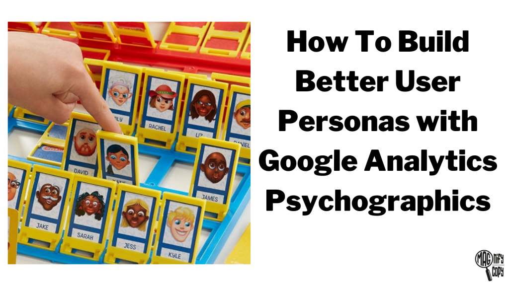 Children's game, Guess Who, showing different faces. Text overlay reads - 'how to build better user personas with google analytics psychographics